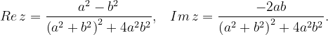 \dpi{120} Re\, z=\frac{a^{2}-b^{2}}{\left ( a^{2}+b^{2} \right )^{2}+4a^{2}b^{2}},\; \; \; Im\, z=\frac{-2ab}{\left ( a^{2}+b^{2} \right )^{2}+4a^{2}b^{2}}.